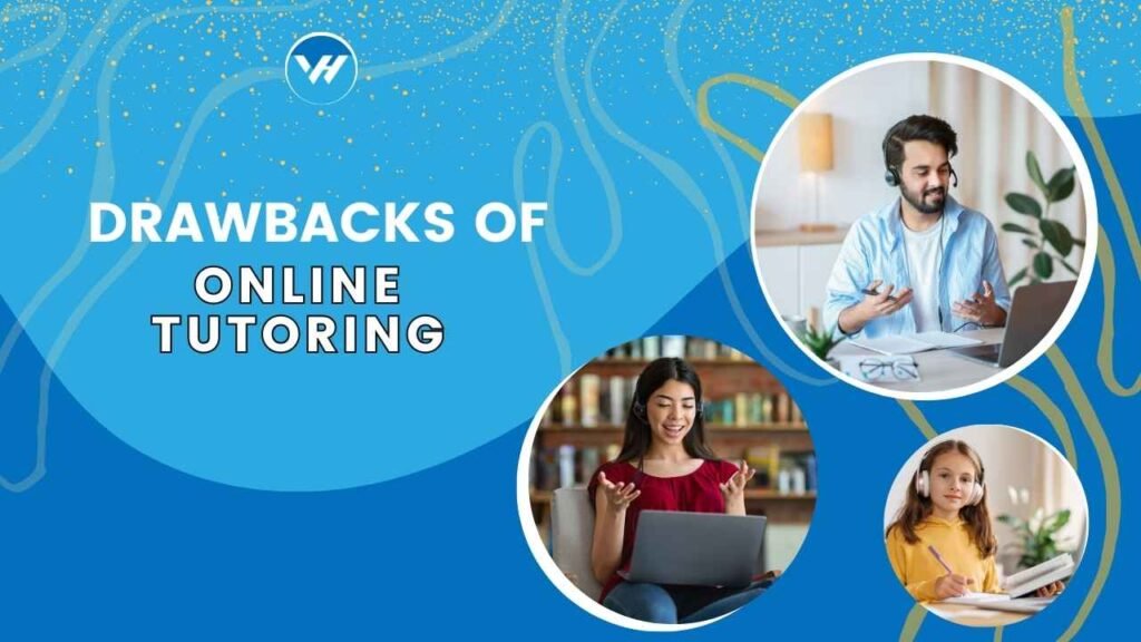 Drawbacks of Online Tutoring