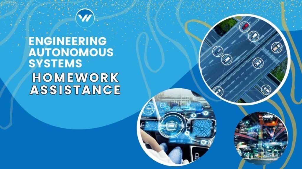 Engineering Autonomous Systems Homework Assistance