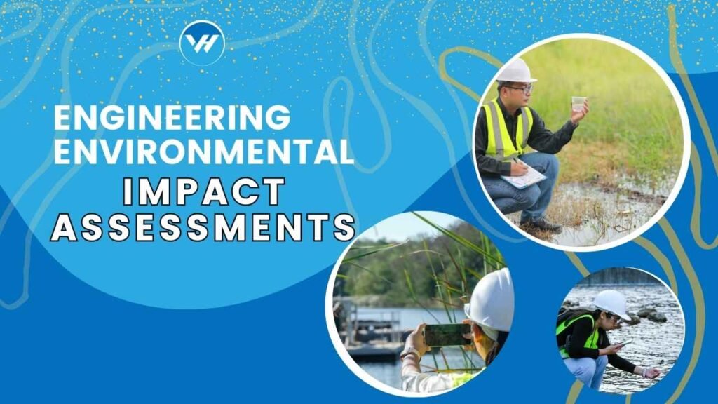 Engineering Environmental Impact Assessments