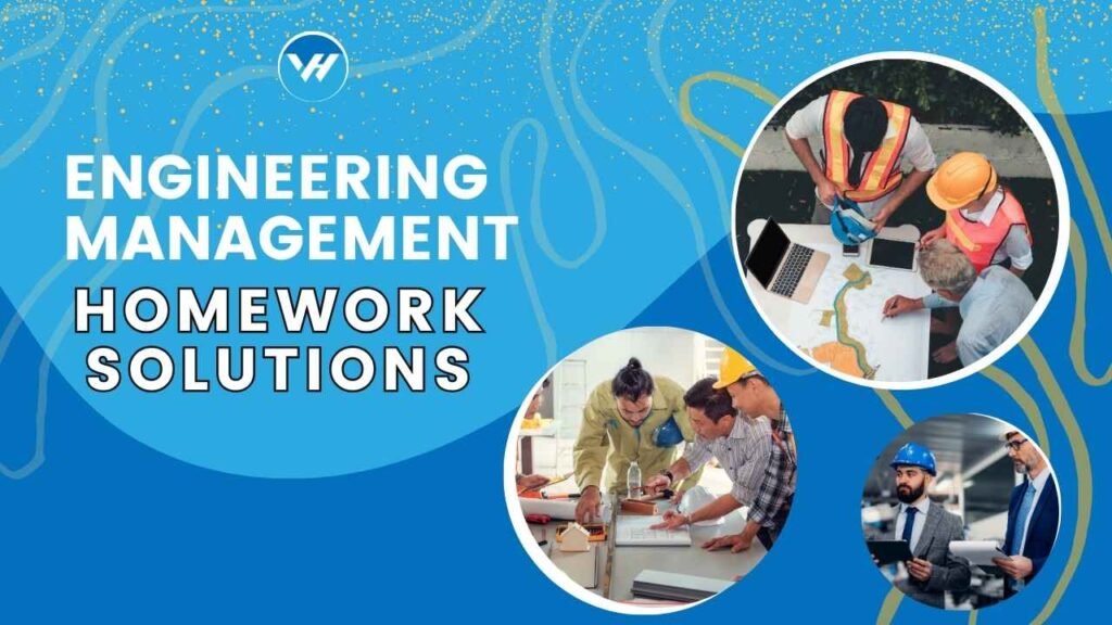 Engineering Management Homework Solutions
