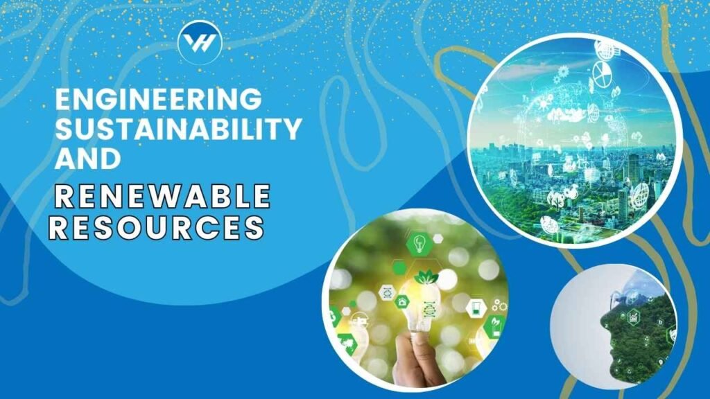 Engineering Sustainability and Renewable Resources