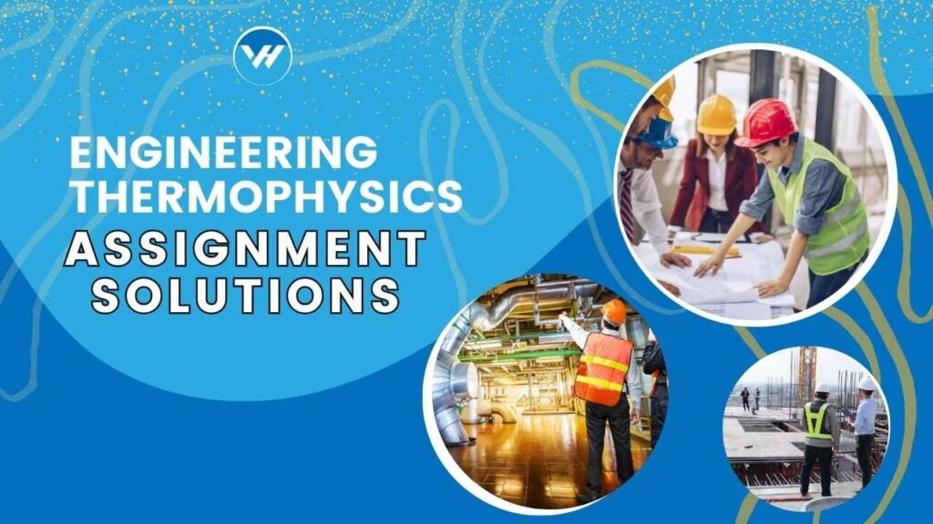 Engineering Thermophysics Assignment Solutions