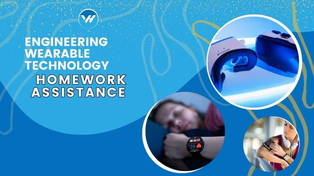 Engineering Wearable Technology Homework Assistance