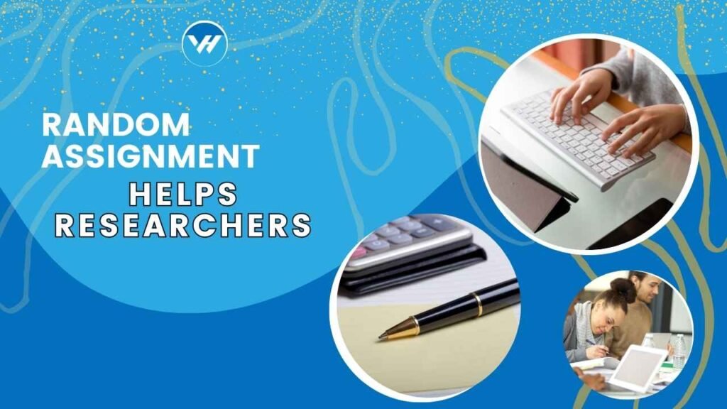 Random Assignment Helps Researchers: A Comprehensive Guide