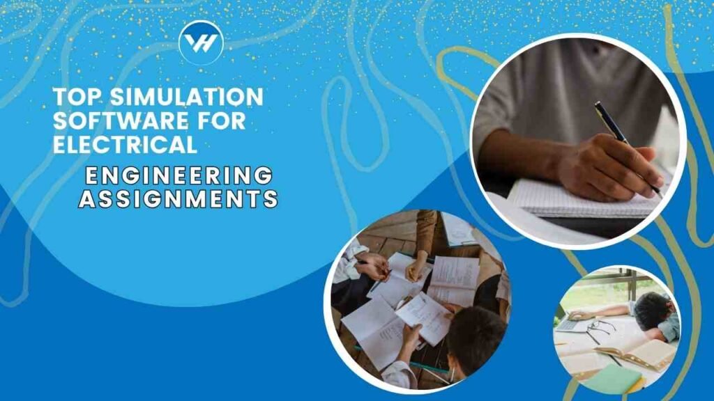 Top Simulation Software for Electrical Engineering Assignments