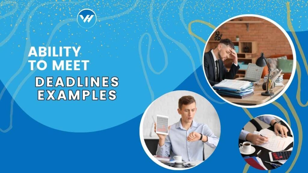 Ability to Meet Deadlines Examples