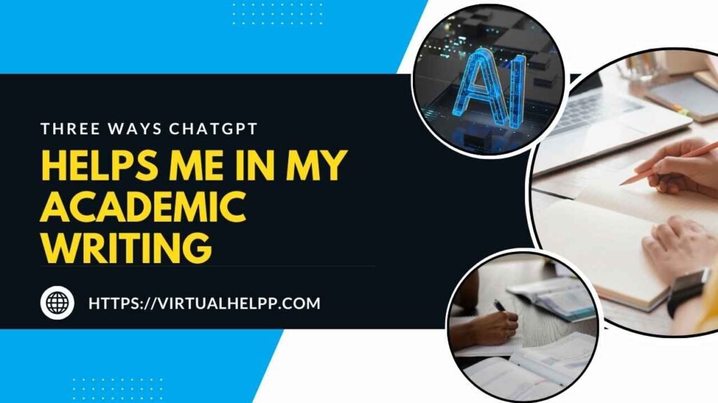 Three Ways ChatGPT Helps Me in My Academic Writing